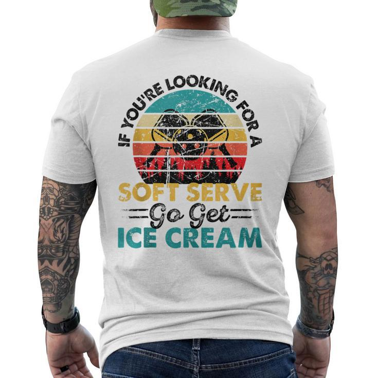 Pickleball If You're Looking For Soft Serve Go Get Ice Cream Men's T-shirt Back Print