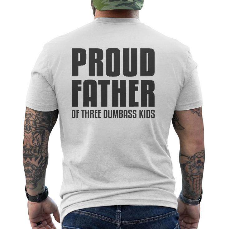 Proud Father Of Three Dumbass Kids Fathers Day Mens Back Print T-shirt