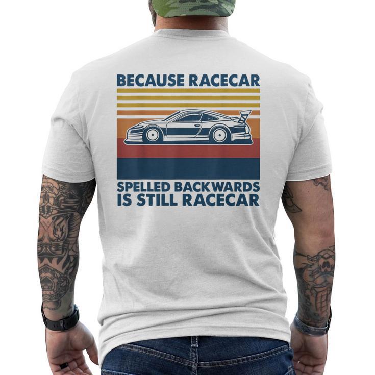 Because Racecar Spelled Backwards Is Still Racecar Men's T-shirt Back Print