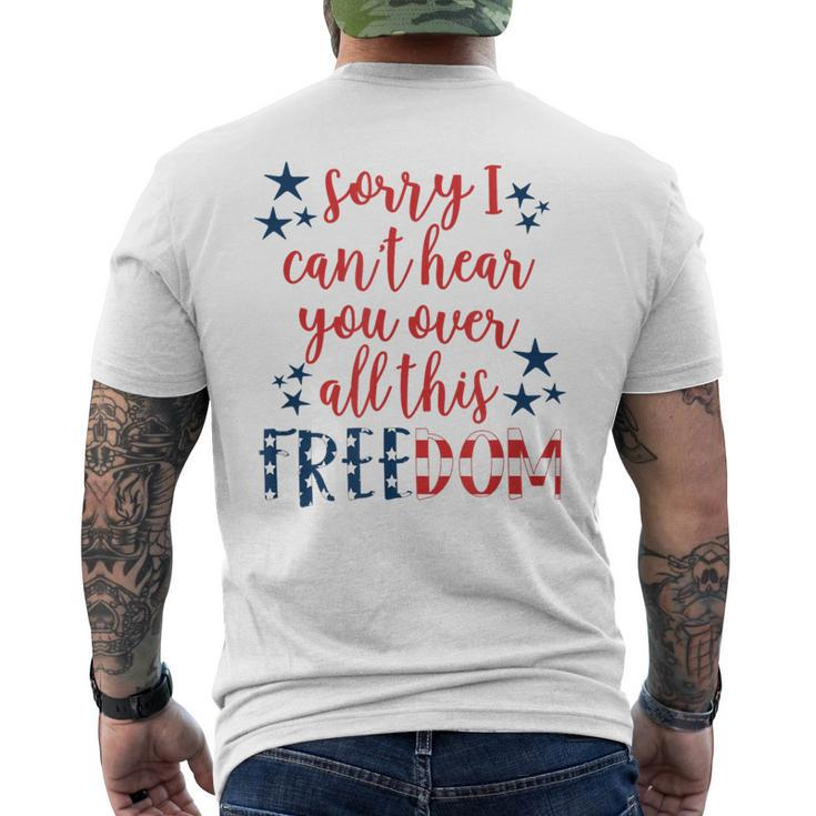 Sorry I Cant Hear You Over All This Freedom 4Th Of July Men's T-shirt Back Print