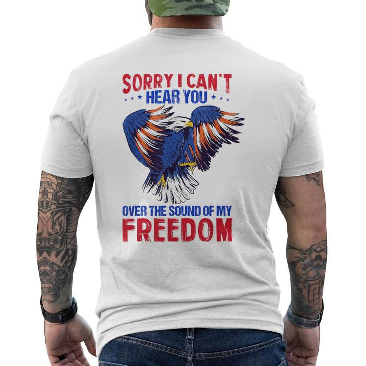 Sorry I Can't Hear You Over The Sound Of My Freedom 4Th July Men's T-shirt Back Print