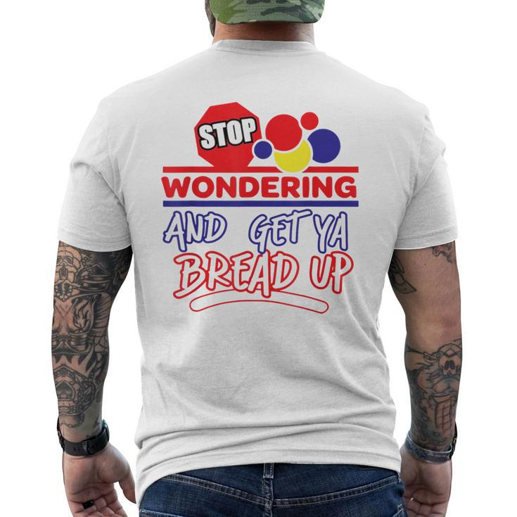 Stop Wondering And Get Ya Bread Up Hustle Grind Different Men's T-shirt Back Print