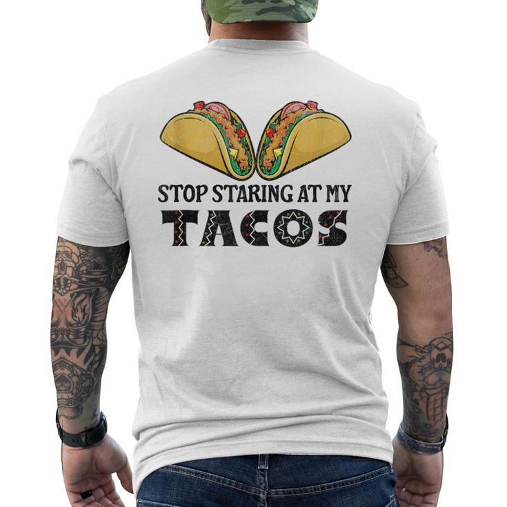 Taco-Mexican Fun Stop Staring At My Tacos For Cinco De Mayo Men's T-shirt Back Print