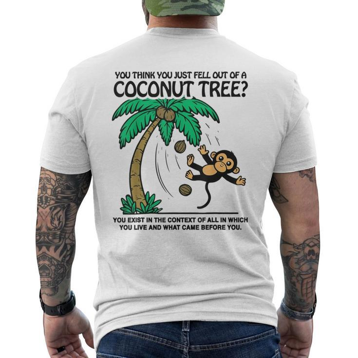 You Think You Just Fell Out Of A Coconut Tree Men's T-shirt Back Print