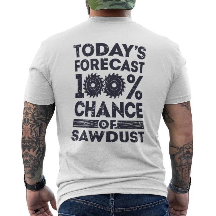 Today's Forecast Woodworking T Woodworker Dad Men's T-shirt Back Print