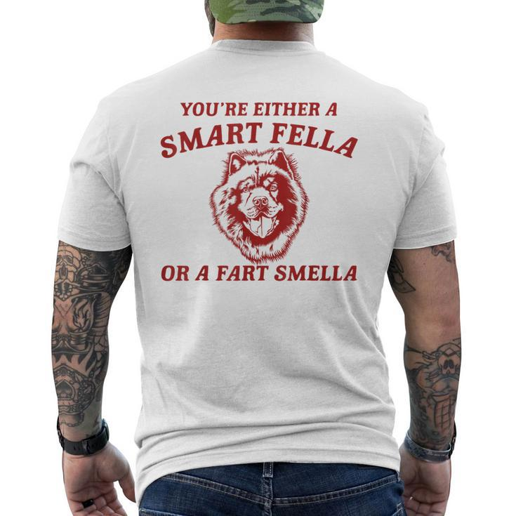 You're Either A Smart Fella Or A Fart Smella Chow Chow Men's T-shirt Back Print