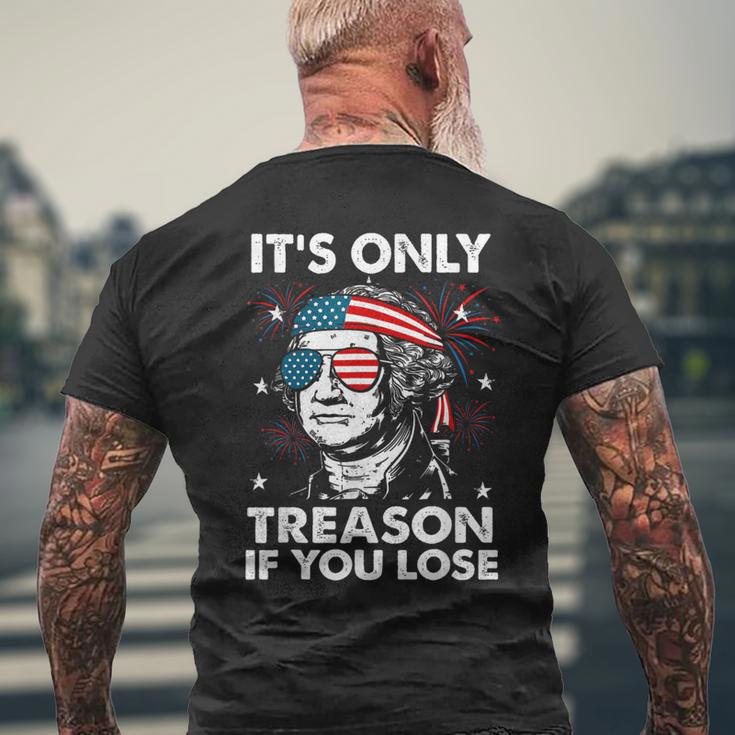 4Th Of July Only Treason If You Lose George Washington Men's T-shirt Back Print Gifts for Old Men