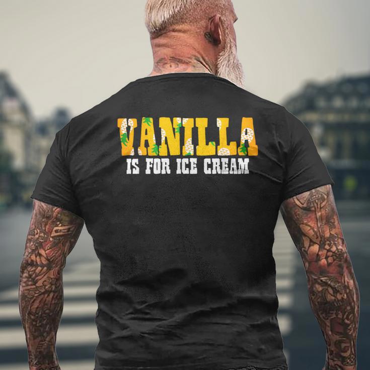 Adults Vanilla Is For Ice Cream Upside Down Pineapples Men's T-shirt Back Print Gifts for Old Men