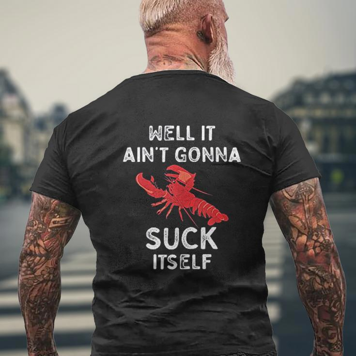 Well It Ain't Gonna Suck Itself Crawfish Mens Back Print T-shirt Gifts for Old Men