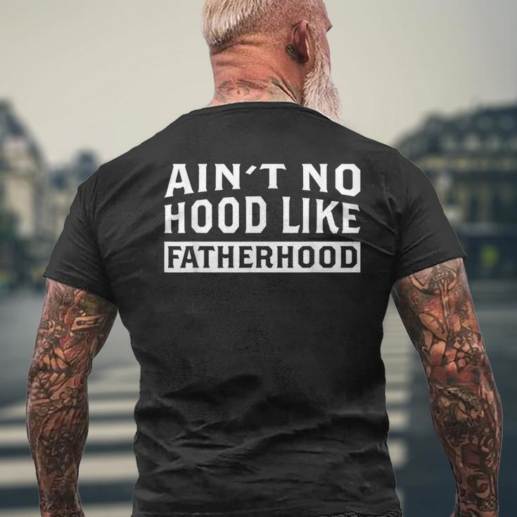 Ain't No Hood Like Fatherhood Dad Father's Day Men's T-shirt Back Print Gifts for Old Men