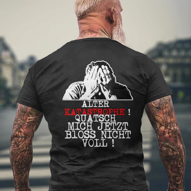 Alter Katastrophe Quatsch Mich Jetzt Bloss Nicht Voll Sl T-Shirt mit Rückendruck Geschenke für alte Männer