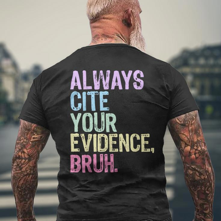 Always Cite Your Evidence Bruh English Prove It Bruh Teacher Men's T-shirt Back Print Gifts for Old Men