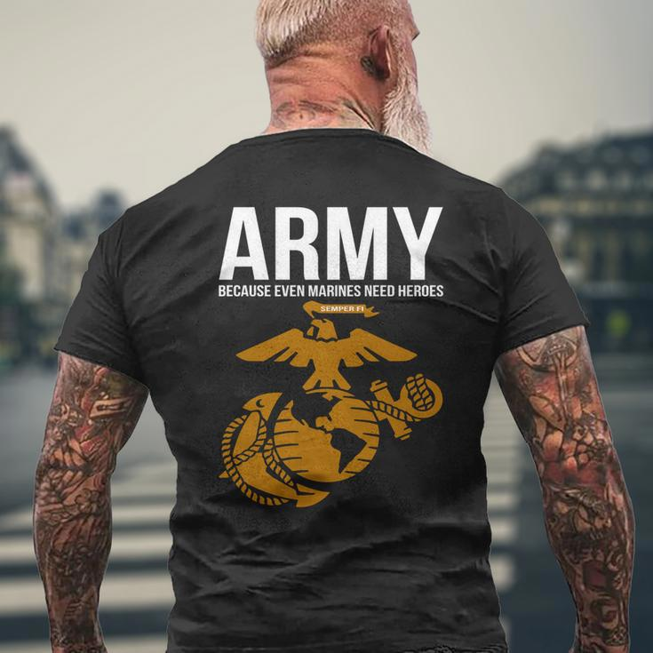 Army Because Even Marines Need Heroes Mens Back Print T-shirt Gifts for Old Men