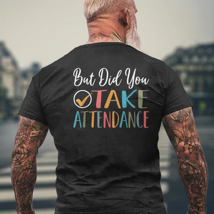 But Did You Take Attendance-Teacher School Secretary Men's T-shirt Back Print Gifts for Old Men