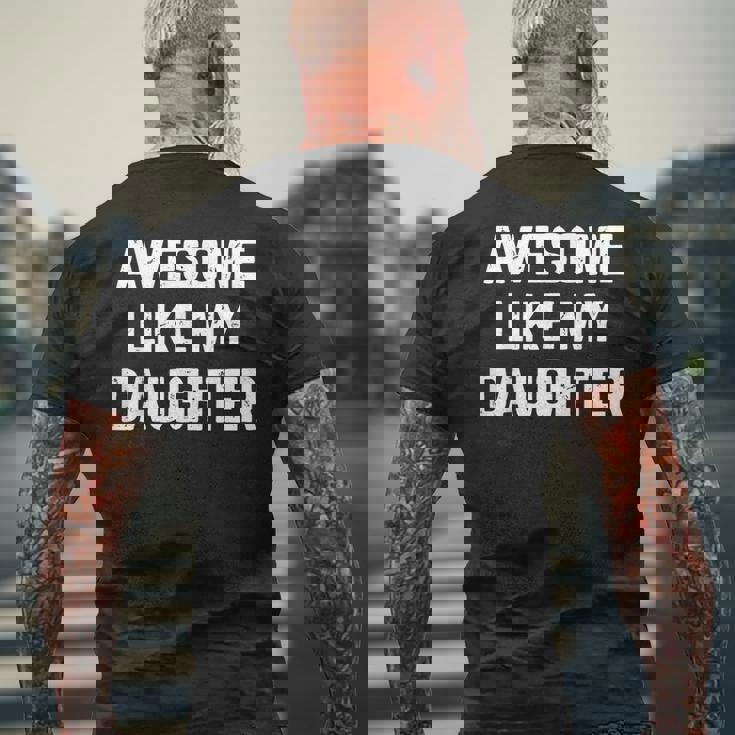 Awesome Like My Daughter Dad Fathers Day Men's T-shirt Back Print Gifts for Old Men Awesome Like My Daughter Dad Fathers Day Men's T-shirt Back Print Gifts for Old Men