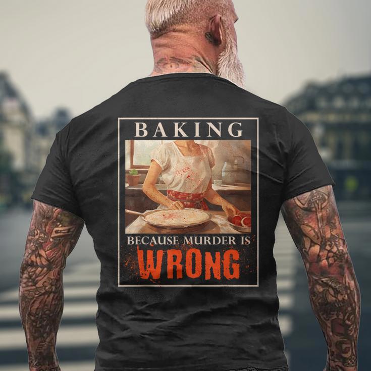 Baking Because Murder Is Wrong Baker Men's T-shirt Back Print Gifts for Old Men