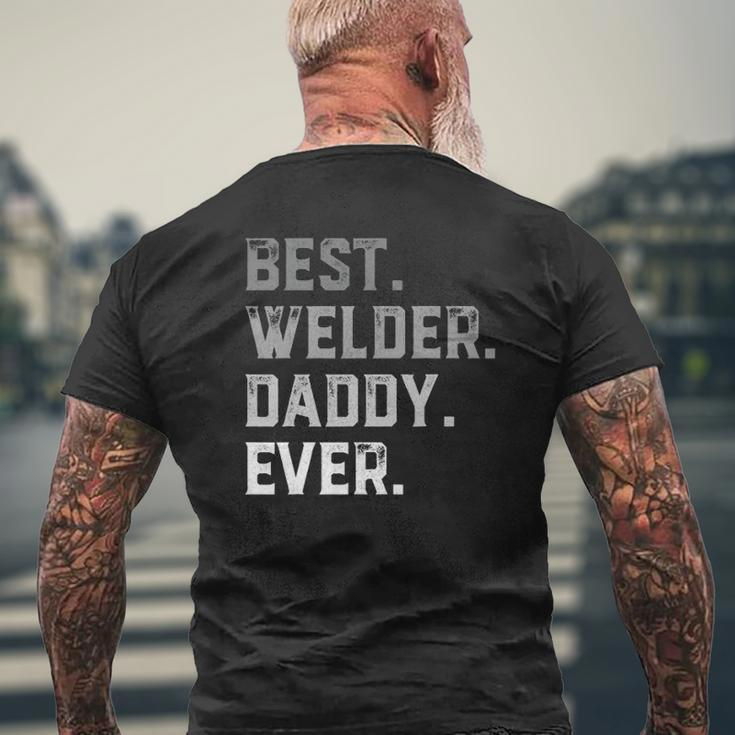 Best Welder Daddy Ever For Men Fathers Day Mens Back Print T-shirt Gifts for Old Men
