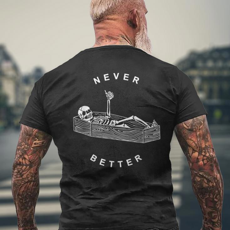Never Better Skeleton Figure Lying In A Coffin Men's T-shirt Back Print Gifts for Old Men