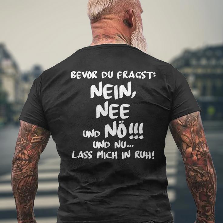 Bevor Du Fragst Nein Nee Und Nö Und Nu Lass Mich In Ruh Ruhe T-Shirt mit Rückendruck Geschenke für alte Männer