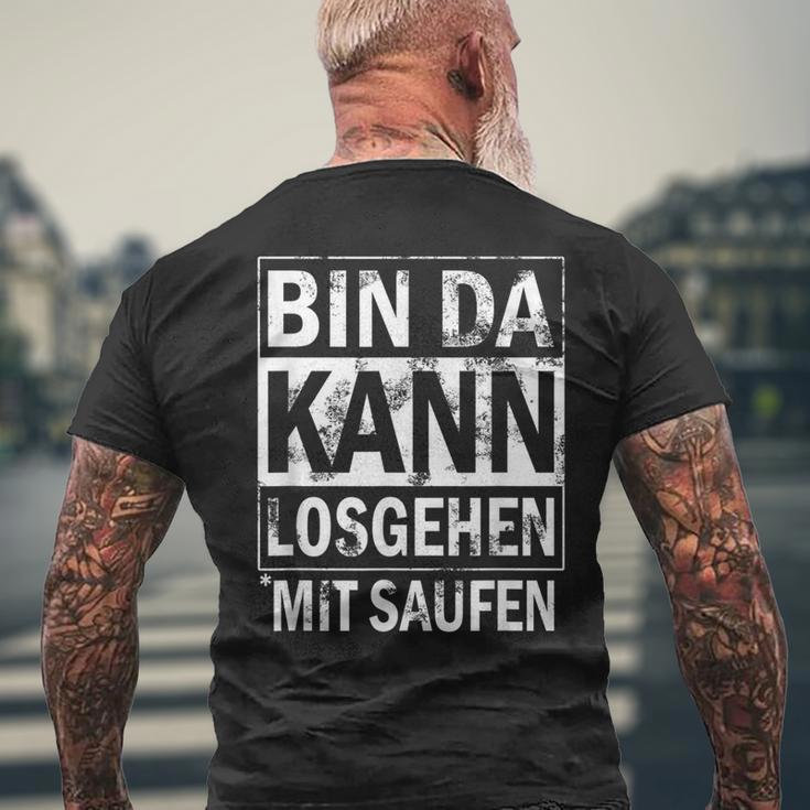 Bin Da Kann Losgehen Mit Saufen T-Shirt mit Rückendruck Geschenke für alte Männer