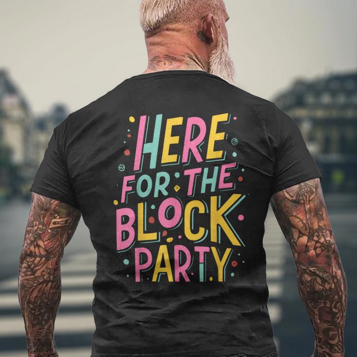 Here For The Block Party Men's T-shirt Back Print Gifts for Old Men