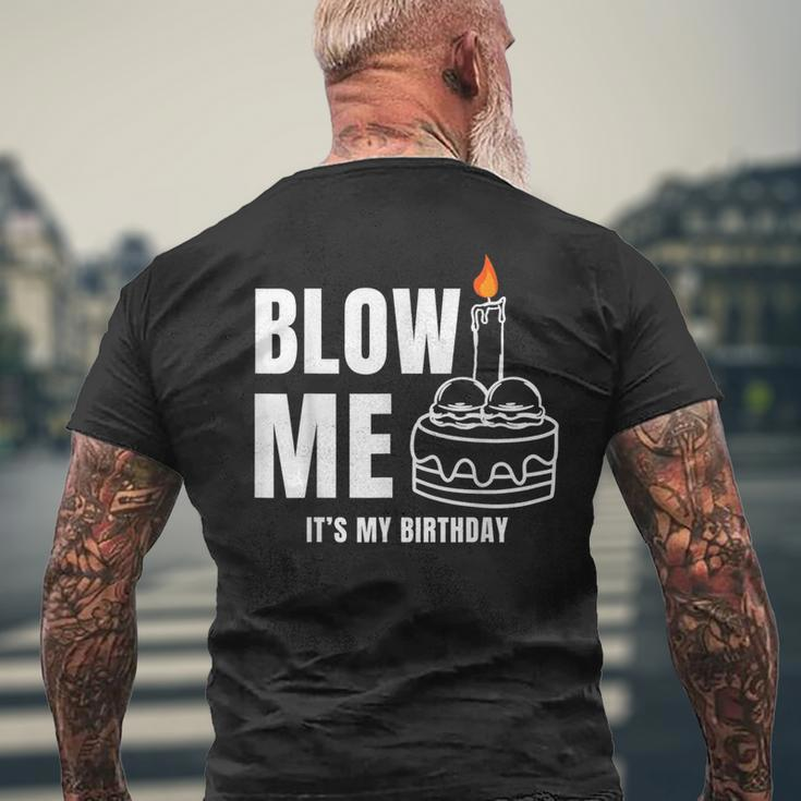 Blow Me It's My Birthday Adult Joke Dirty Humor Mens Men's T-shirt Back Print Gifts for Old Men