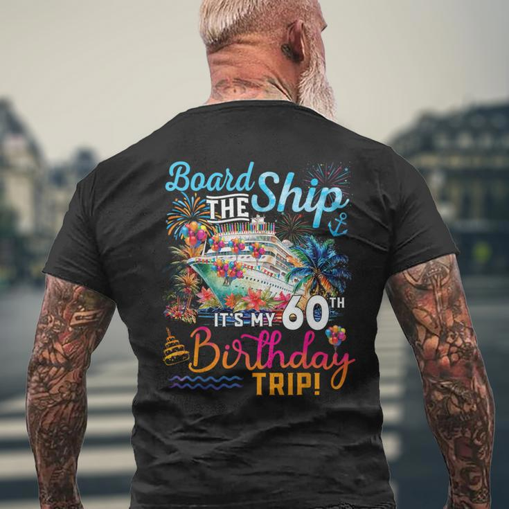 Board The Ship It's My 60Th Birthday Trip Cruise Vacation Men's T-shirt Back Print Gifts for Old Men