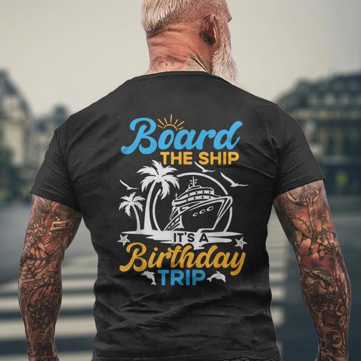 Board The Ship It's A Birthday Trip Cruise Cruising Vacation Men's T-shirt Back Print Gifts for Old Men