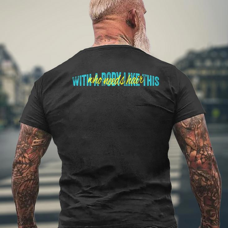With A Body Like This Who Needs Hair Vintage Men's T-shirt Back Print Gifts for Old Men