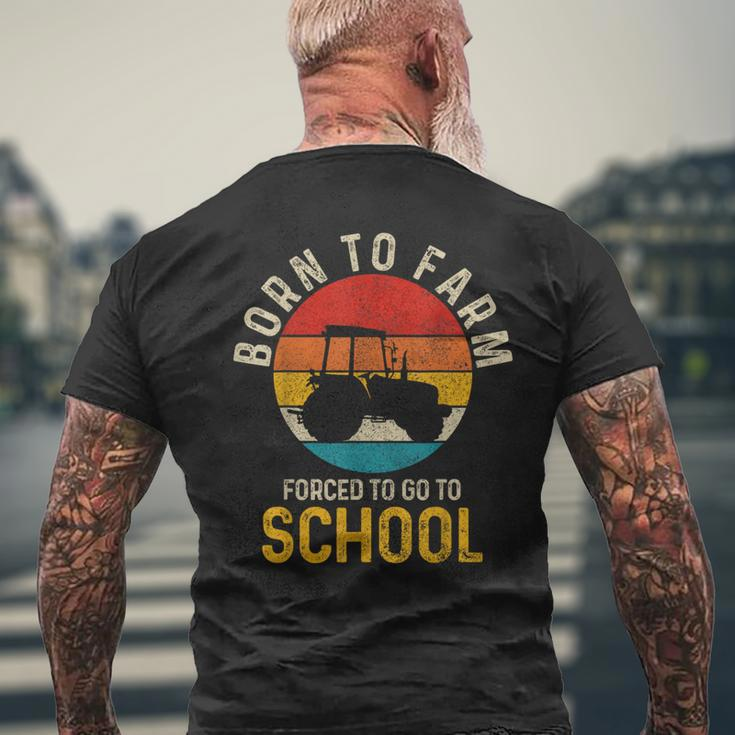 Born To Farm Forced To Go To School Farming Vintage Farmer Men's T-shirt Back Print Gifts for Old Men