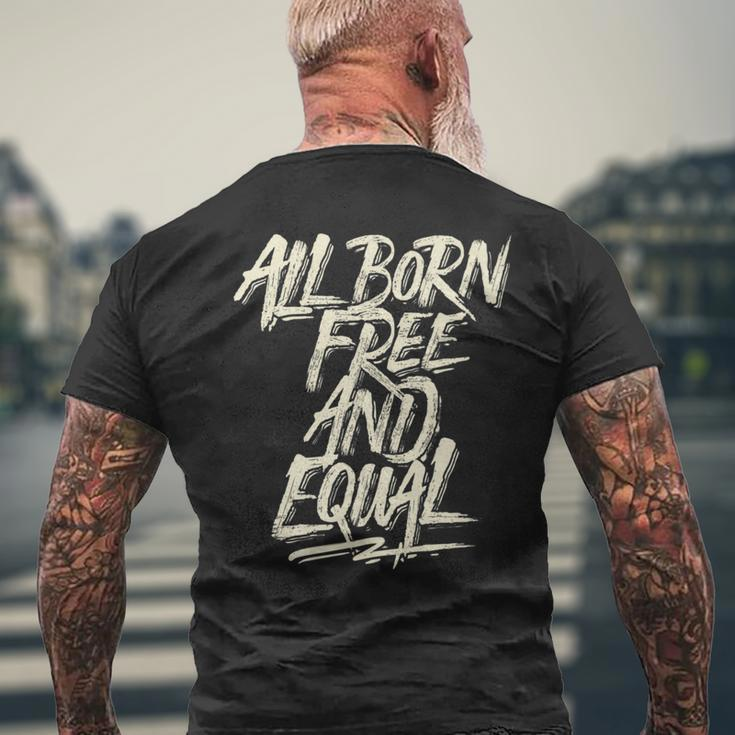 All Born Free And Equal Motivational And Inspiring Quote Men's T-shirt Back Print Gifts for Old Men
