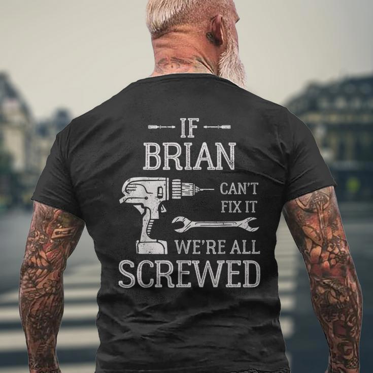 If Brian Can't Fix It We're All Screwed Father's Day Men's T-shirt Back Print Gifts for Old Men