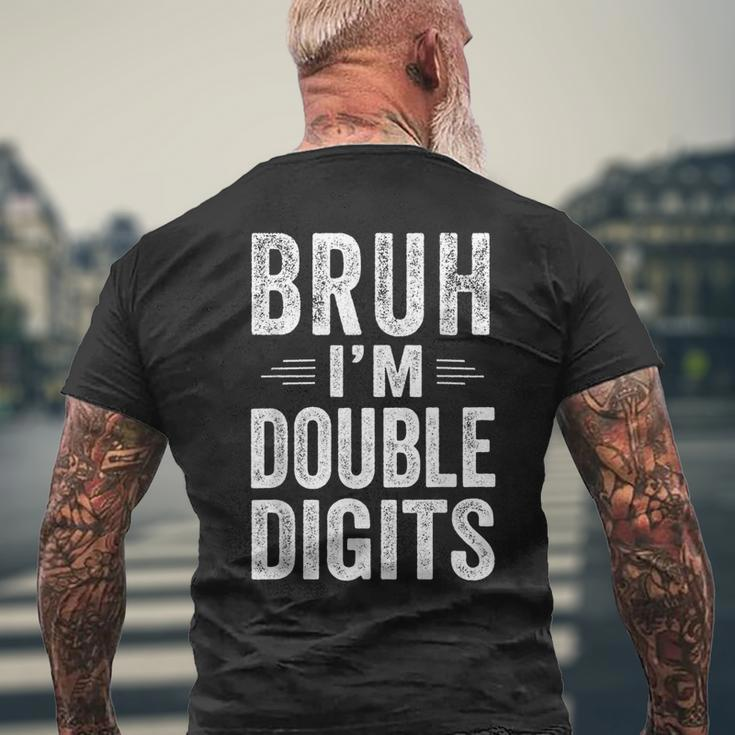 Bruh I'm Double Digits 10Th Birthday 10 Year Old Boy Men's T-shirt Back Print Gifts for Old Men