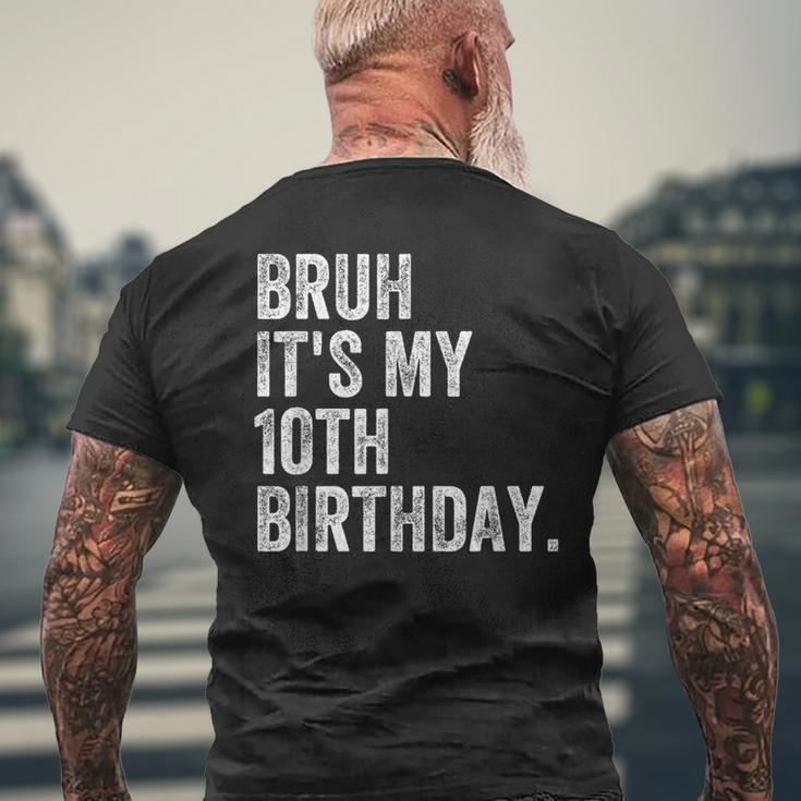 Bruh It's My 10Th Birthday 10 Year Old Birthday Men's T-shirt Back Print Gifts for Old Men