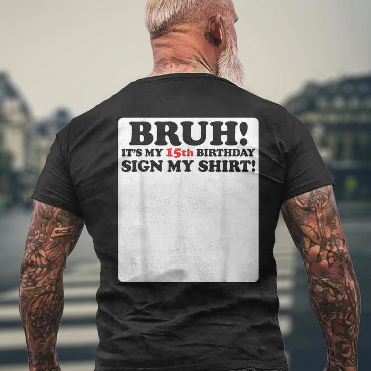 Bruh It's My 15Th Birthday Sign My 15 Years Old Party Men's T-shirt Back Print Gifts for Old Men