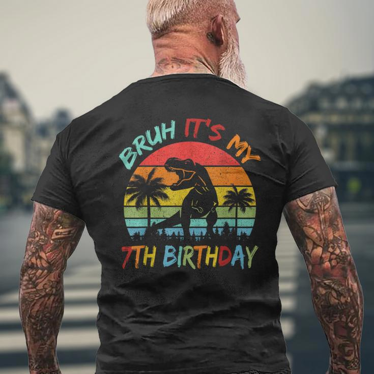 Bruh It's My 7Th Birthday Dinosaur 7 Year Old Men's T-shirt Back Print Gifts for Old Men