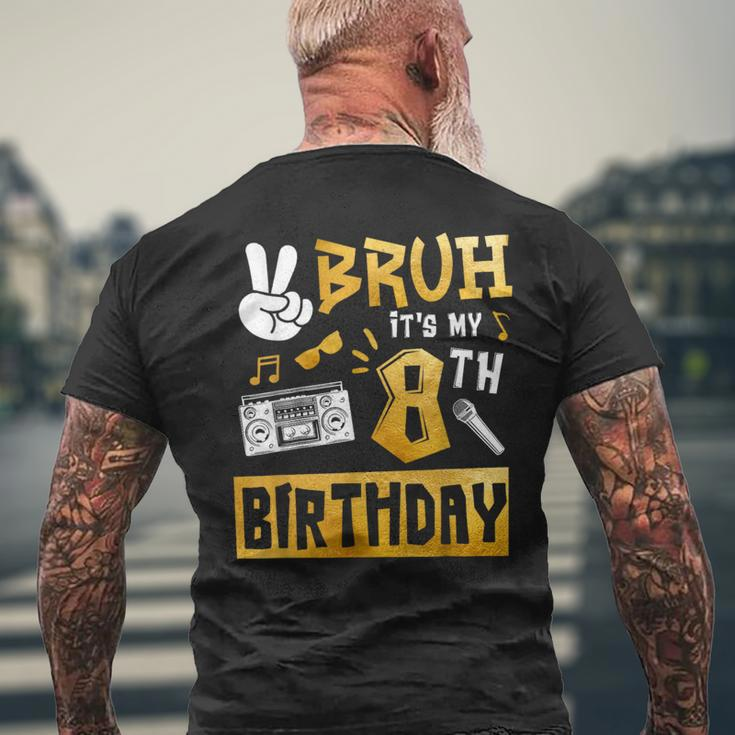 Bruh Its My 8Th Birthday 8 Year Old Bday Theme Hip Hop Men's T-shirt Back Print Gifts for Old Men