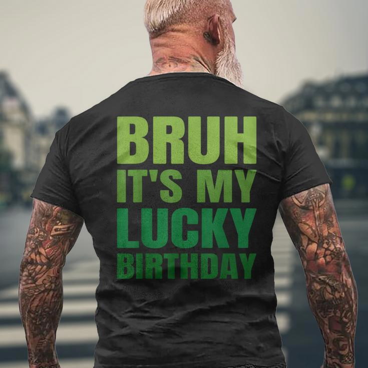 Bruh Its My Lucky Birthday StPatrick's Day Birthday Men's T-shirt Back Print Gifts for Old Men