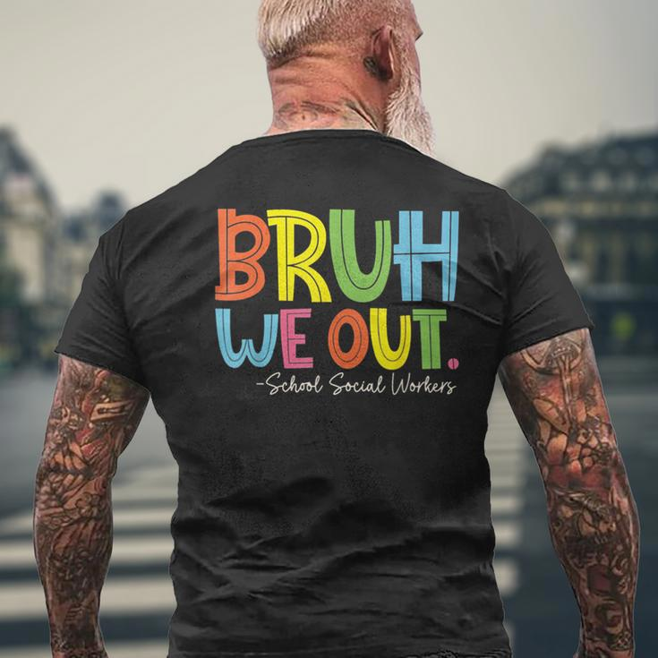 Bruh We Out Last Day Of School School Social Worker Men's T-shirt Back Print Gifts for Old Men
