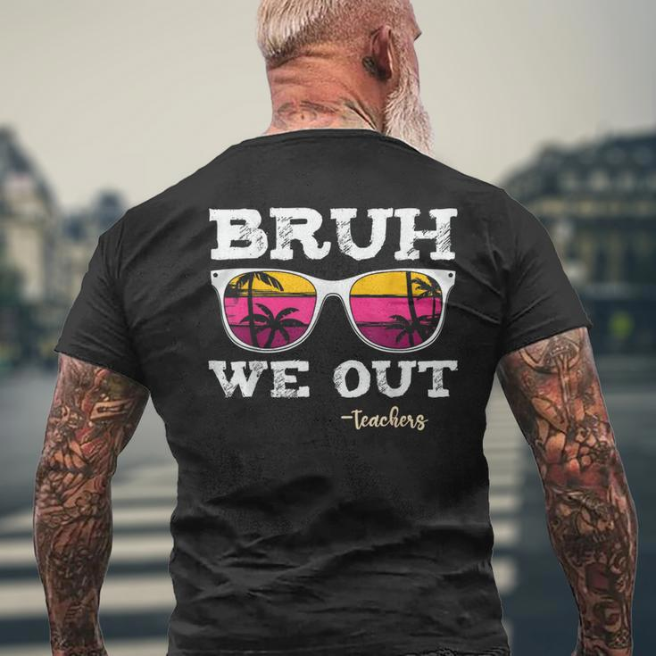 Bruh We Out Teachers Summer Vacation End Of School Year Men's T-shirt Back Print Gifts for Old Men