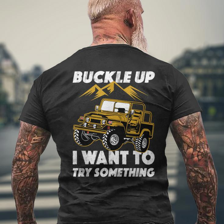 Buckle Up I Want To Try Something Off-Roading Offroad Car Men's T-shirt Back Print Gifts for Old Men