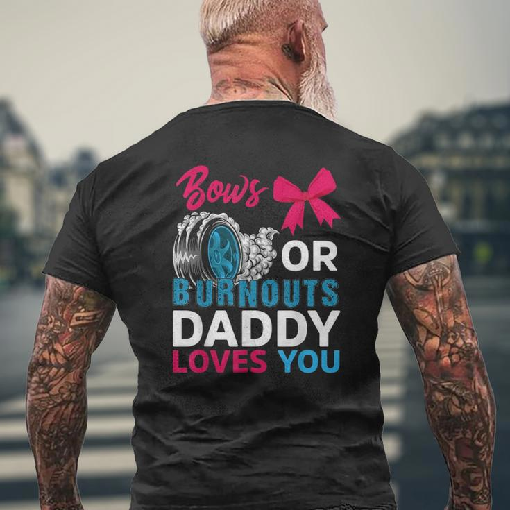 Burnouts Or Bows Daddy Loves You Gender Reveal Party Baby Mens Back Print T-shirt Gifts for Old Men