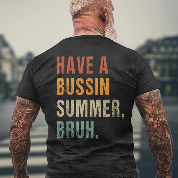 Have A Bussin Summer Bruh Last Day Of School Saying Men's T-shirt Back Print Gifts for Old Men