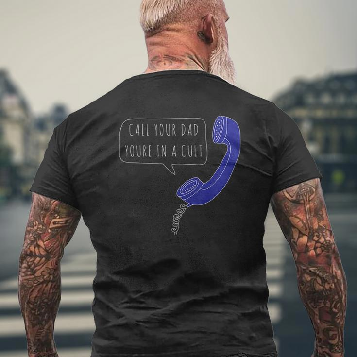 Call Your Dad You're In A Cult Mfm Phone Mens Back Print T-shirt Gifts for Old Men
