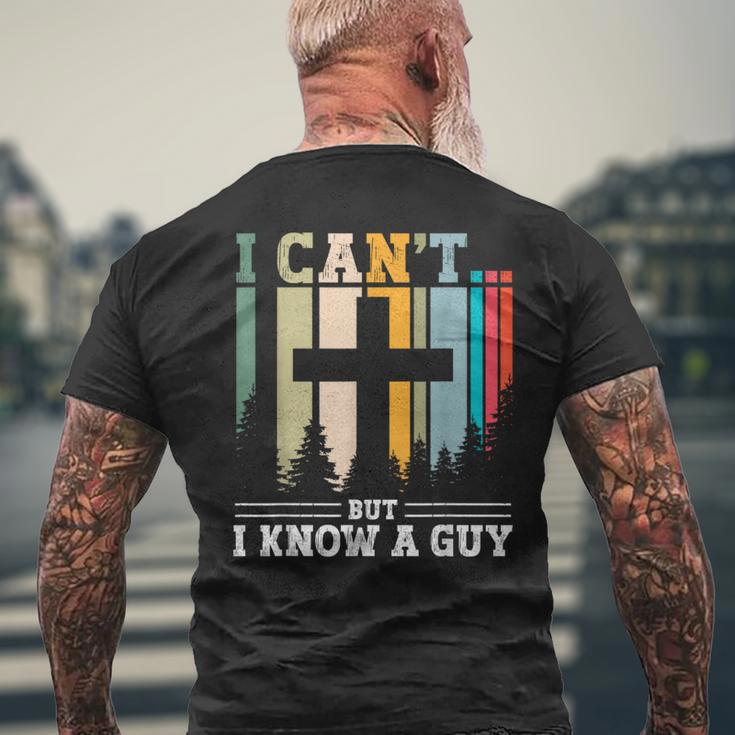 I Cant But I Know A Guy Jesus Cross Religious Christian Men's T-shirt Back Print Gifts for Old Men