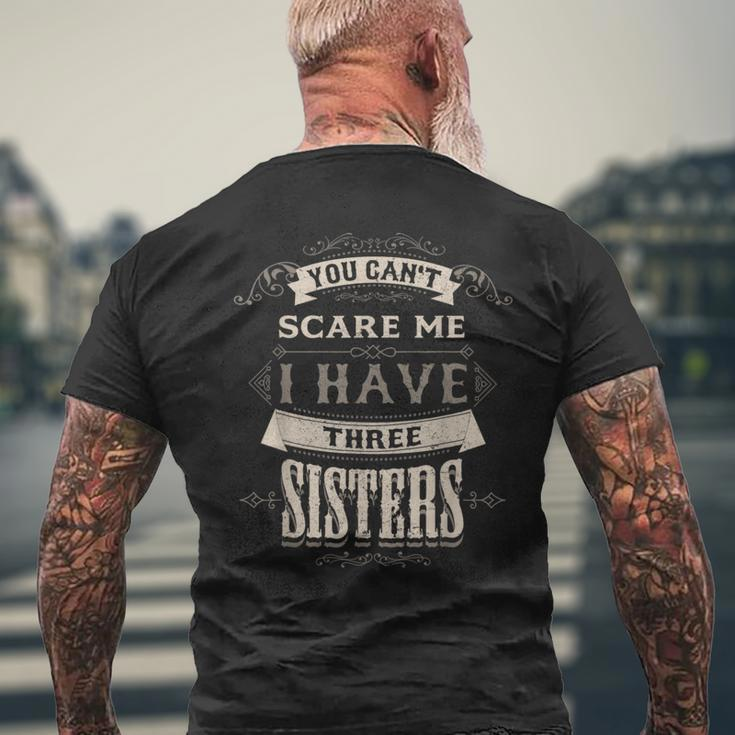You Cant Scare Me I Have 3 Sisters For Brother Men's T-shirt Back Print Gifts for Old Men
