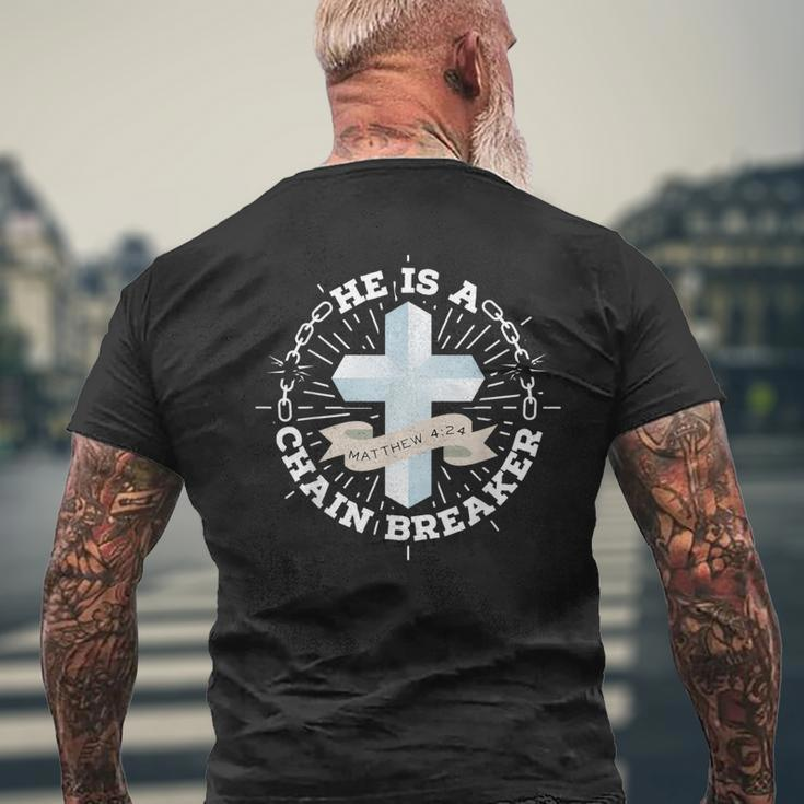 He Is A Chain Breaker Matthew 4 Men's T-shirt Back Print Gifts for Old Men