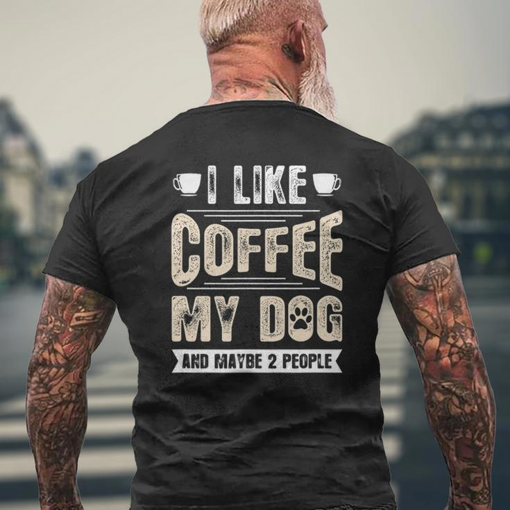 I Like Coffee My Dog And Maybe 2 People Mens Back Print T-shirt Gifts for Old Men