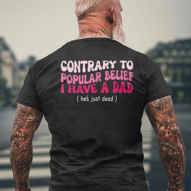 Contrary To Popular Belief I Have A Dad He’S Just Dead Men's T-shirt Back Print Gifts for Old Men