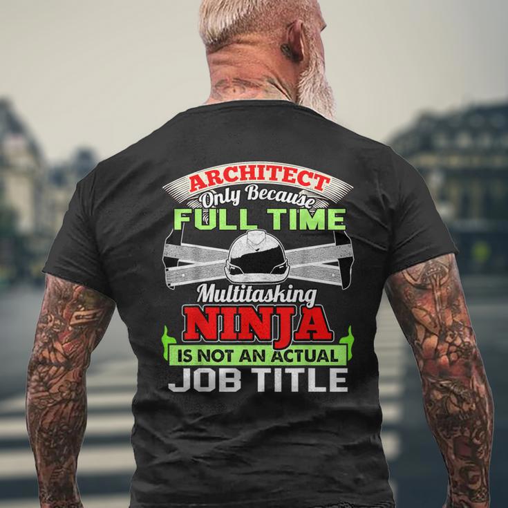 Cool Architect Fulltime Ninja Architect Men's T-shirt Back Print Gifts for Old Men